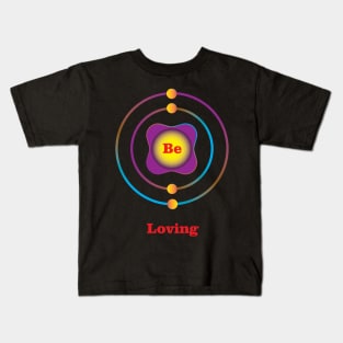 4 - Be - Beryllium: Be Loving Kids T-Shirt